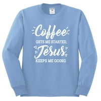 Wild Bobby Coffee me pokreće Isus me drži da idem inspirativni hrišćanski majica dugih rukava, svijetloplava,